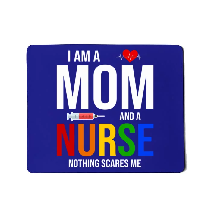 I Am A Mom And A Nurse Nothing Scares Me Nursing Life Funny Gift Mousepad