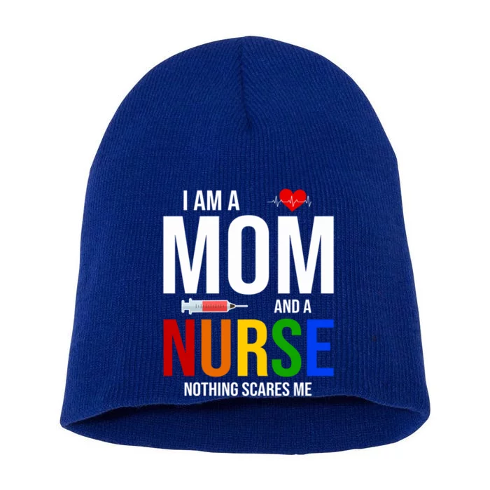 I Am A Mom And A Nurse Nothing Scares Me Nursing Life Funny Gift Short Acrylic Beanie