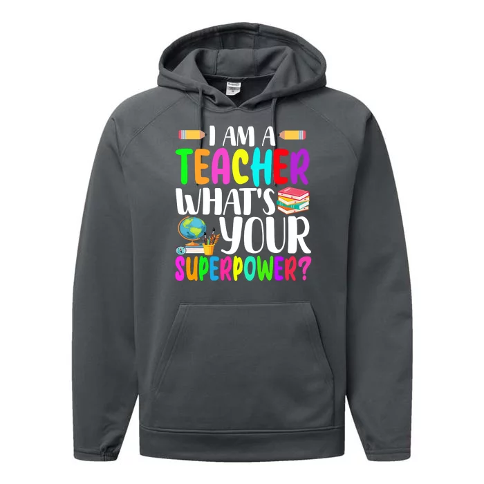 I Am A Teacher Whats Your Superpower Colorful Performance Fleece Hoodie