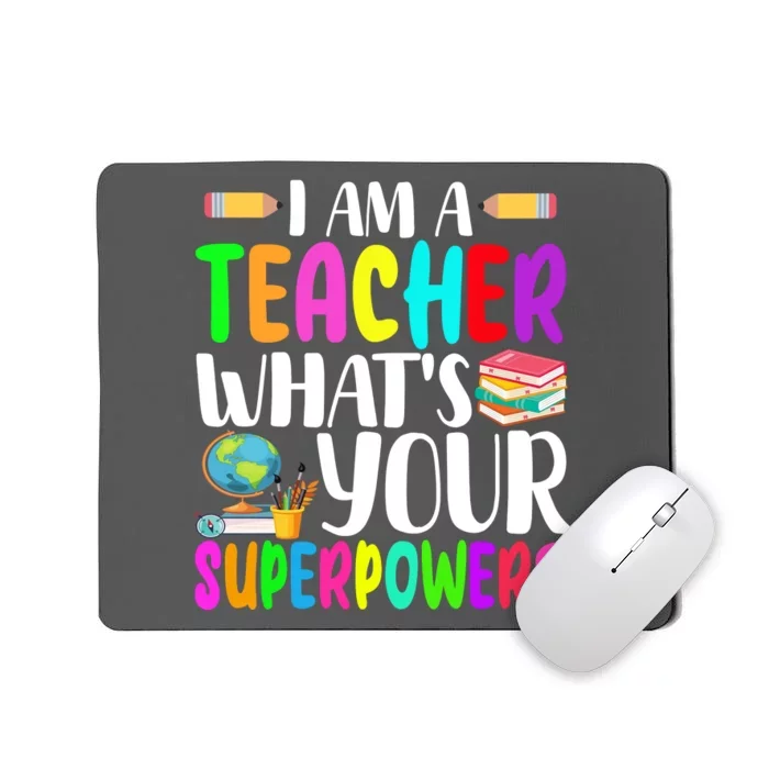 I Am A Teacher Whats Your Superpower Colorful Mousepad