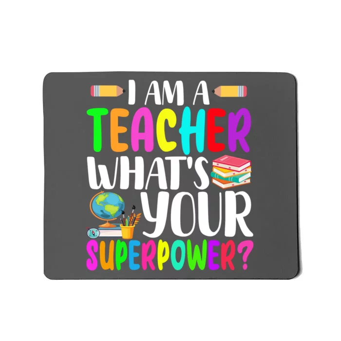 I Am A Teacher Whats Your Superpower Colorful Mousepad