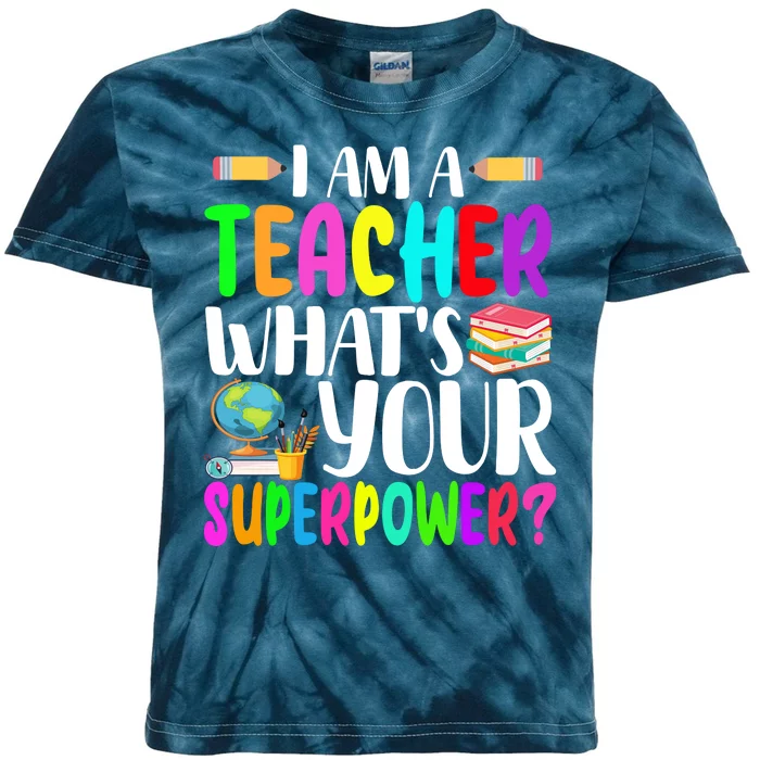 I Am A Teacher Whats Your Superpower Colorful Kids Tie-Dye T-Shirt