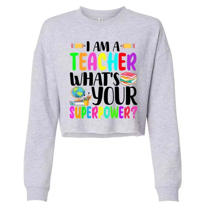 I Am A Teacher Whats Your Superpower Colorful Cropped Pullover Crew