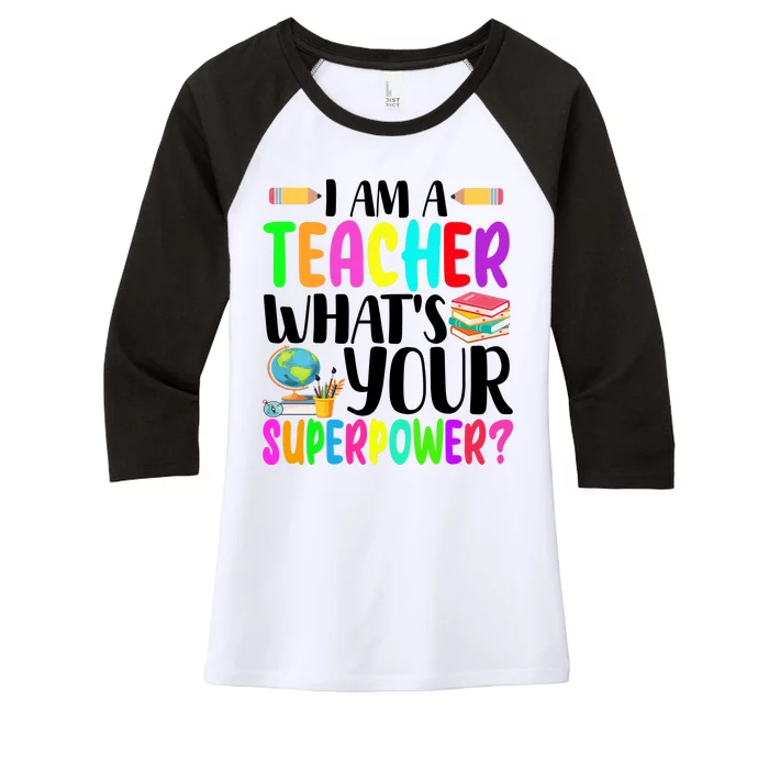 I Am A Teacher Whats Your Superpower Colorful Women's Tri-Blend 3/4-Sleeve Raglan Shirt