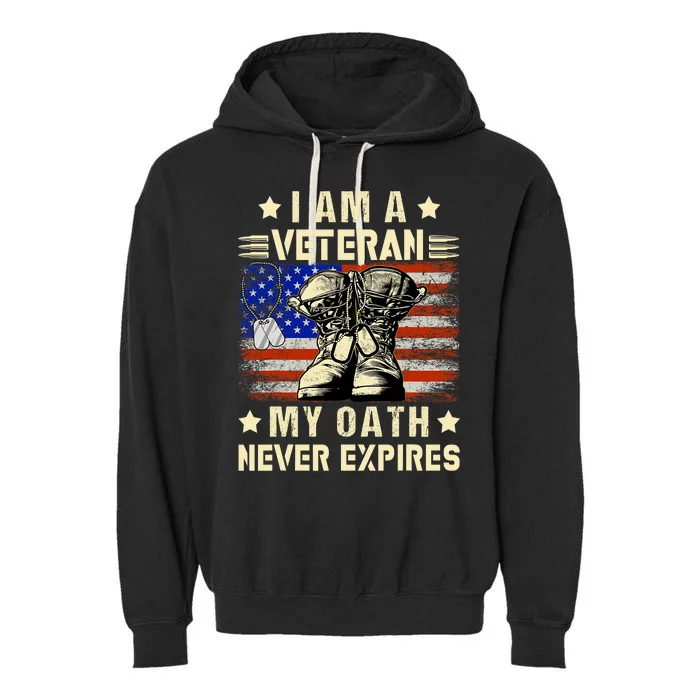 I Am A Veteran My Oath Never Expires Veteran Day Usa Flag Garment-Dyed Fleece Hoodie