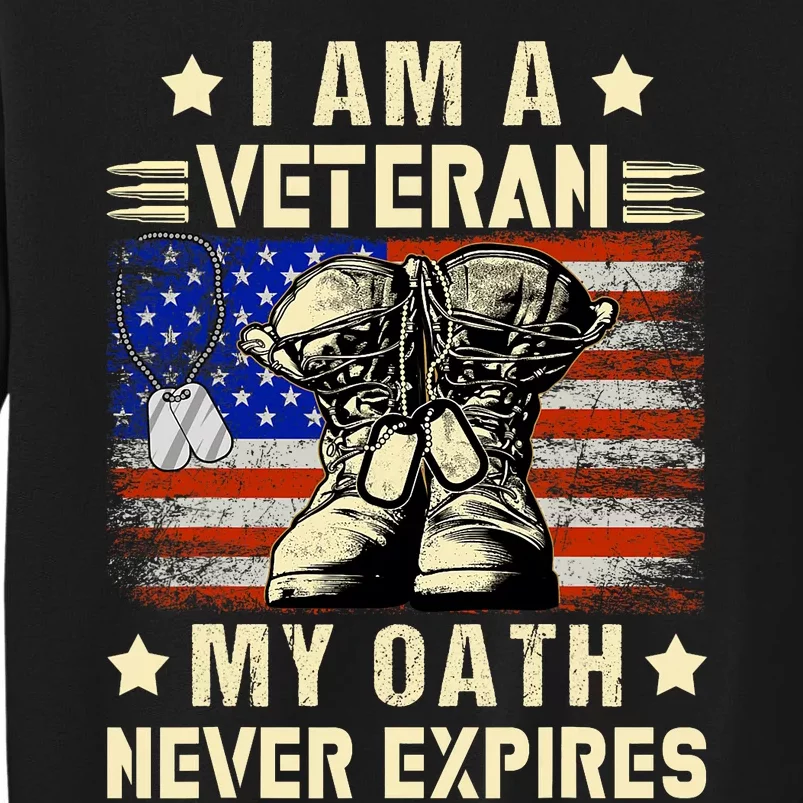 I Am A Veteran My Oath Never Expires Veteran Day Usa Flag Tall Sweatshirt