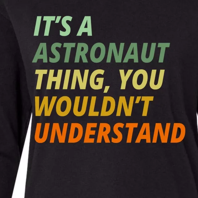 It's A Astronaut Thing You Wouldn't Understand Womens Cotton Relaxed Long Sleeve T-Shirt