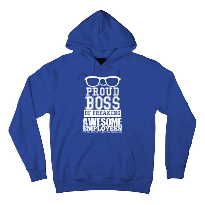 I Am A Proud Boss Of Freaking Awesome Employees Great Gift Tall Hoodie