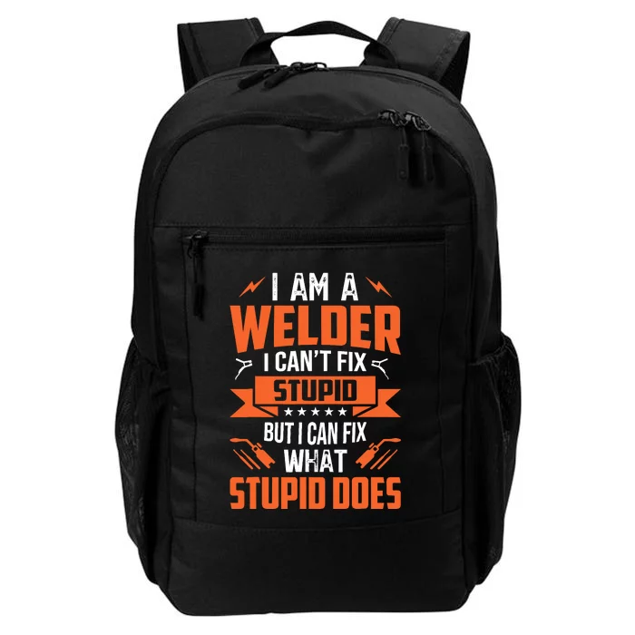 I Am A Welder I CanT Fix Stupid But I Can Fix What Stupid Daily Commute Backpack