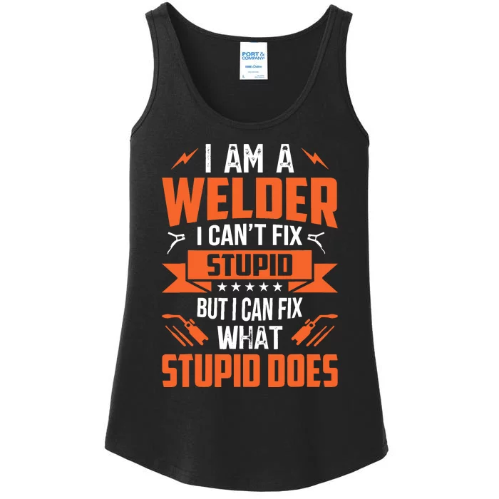 I Am A Welder I CanT Fix Stupid But I Can Fix What Stupid Ladies Essential Tank