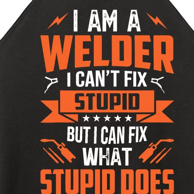 I Am A Welder I CanT Fix Stupid But I Can Fix What Stupid Women’s Perfect Tri Rocker Tank