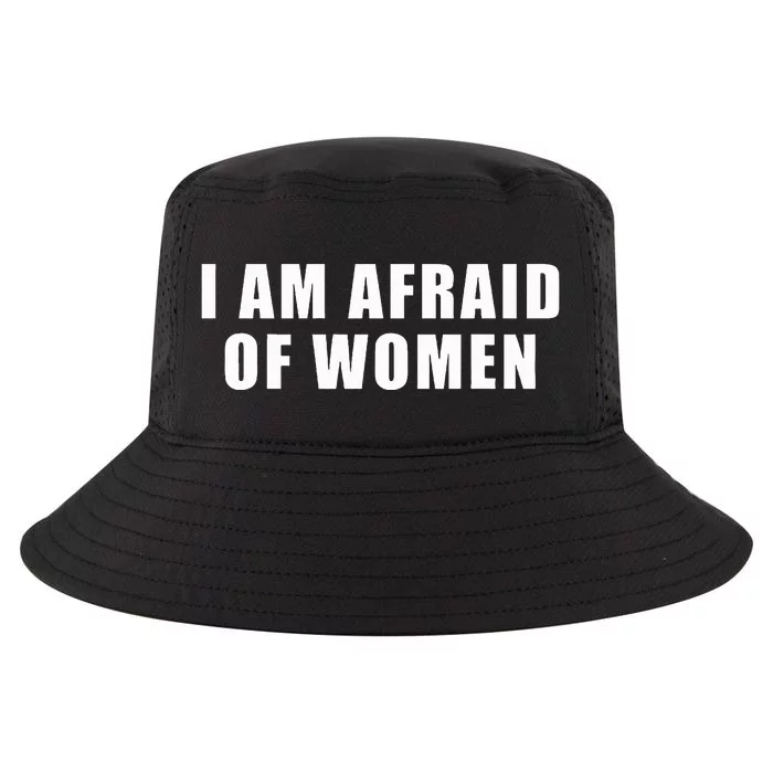 I Am Afraid Of Women Cool Comfort Performance Bucket Hat