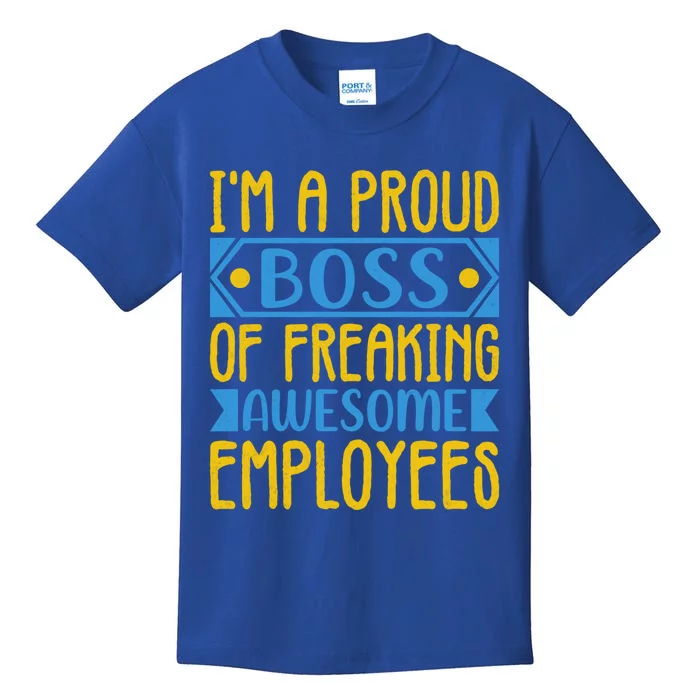 I Am A Proud Boss Of Freaking Awesome Employees Gift Kids T-Shirt