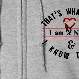 I Am A Nurse I Know Things Gift Idea Gift Full Zip Hoodie