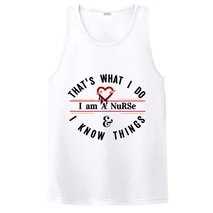 I Am A Nurse I Know Things Gift Idea Gift Performance Tank