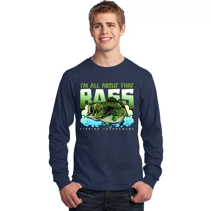 I Am All About That Bass Fishing Tall Long Sleeve T-Shirt