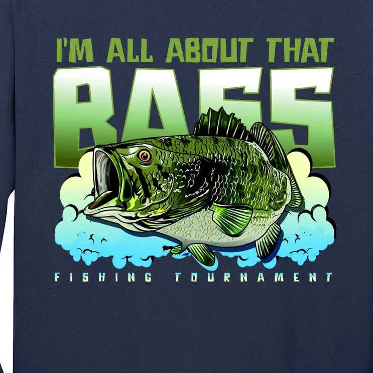 I Am All About That Bass Fishing Tall Long Sleeve T-Shirt