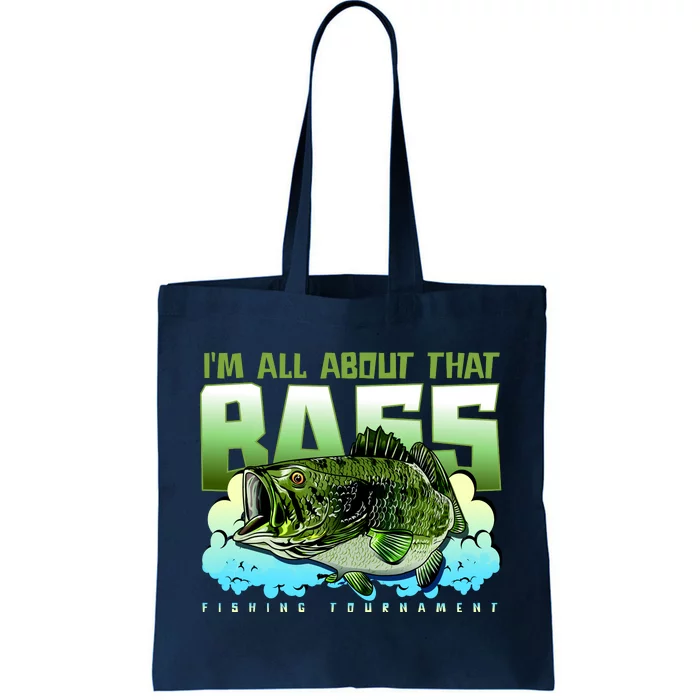 I Am All About That Bass Fishing Tote Bag