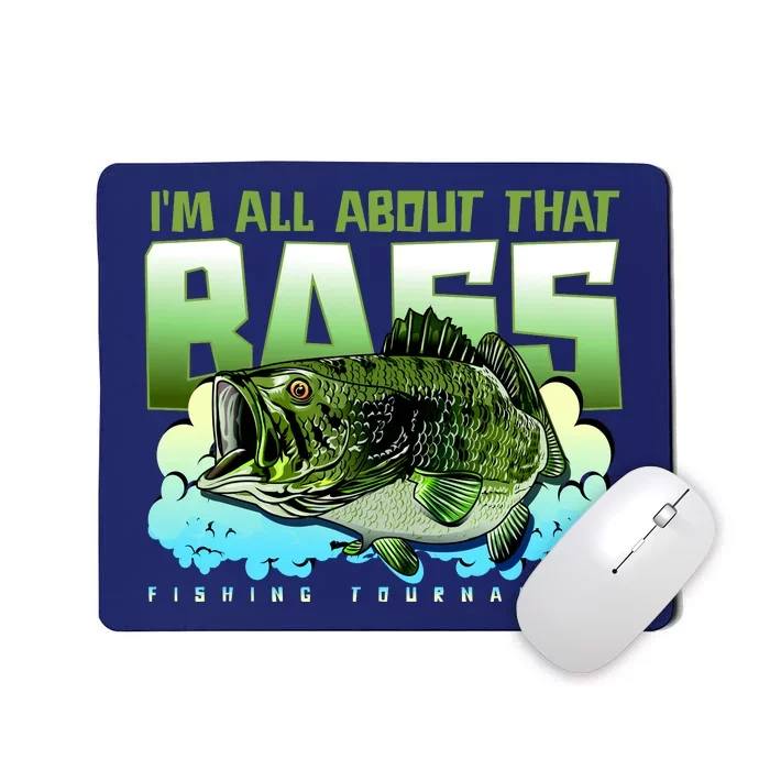 I Am All About That Bass Fishing Mousepad