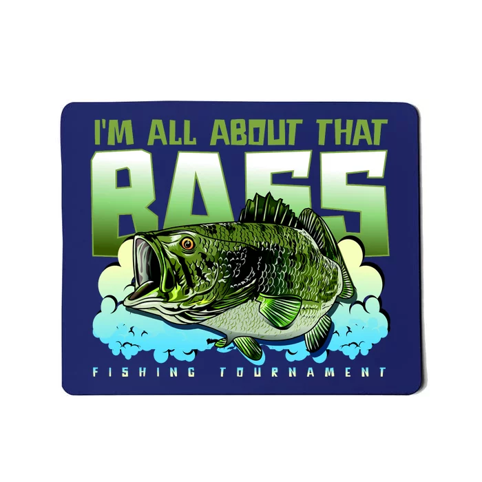 I Am All About That Bass Fishing Mousepad