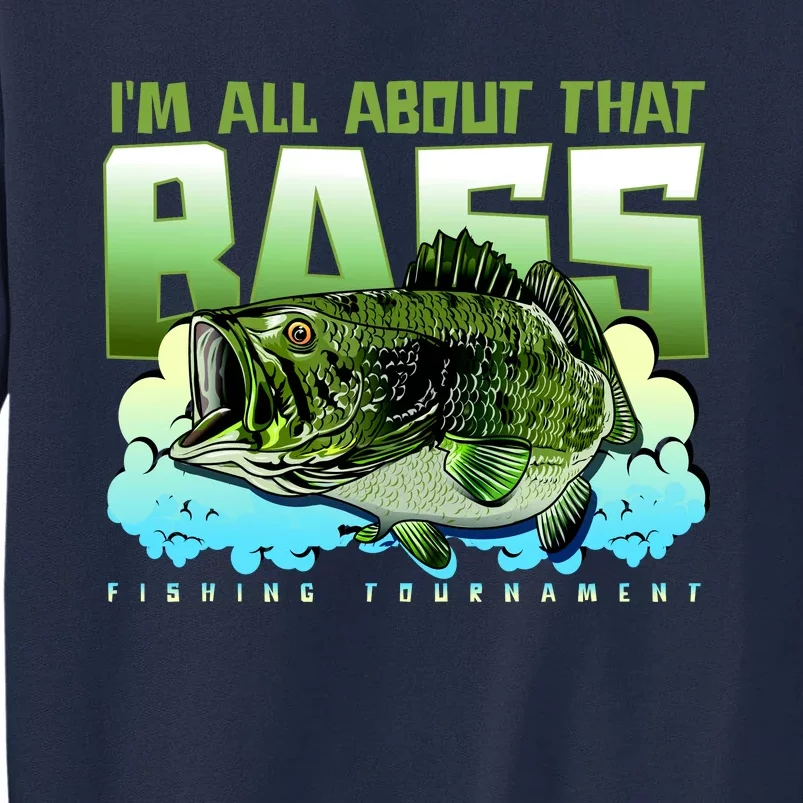 I Am All About That Bass Fishing Tall Sweatshirt