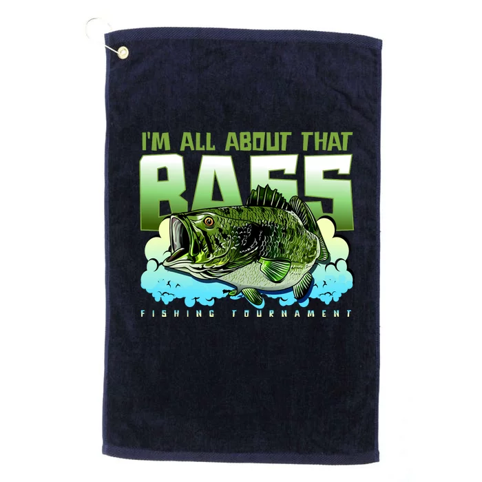 I Am All About That Bass Fishing Platinum Collection Golf Towel