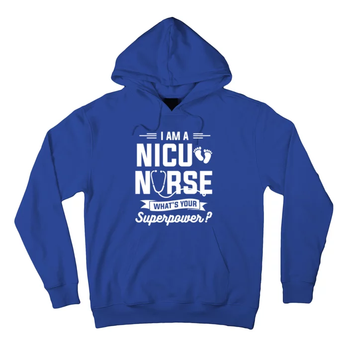 I Am A Nicu Nurse Whats Your Superpower Neonatal Nurses Rn Gift Hoodie