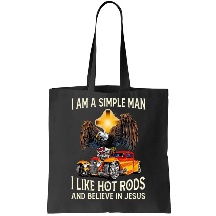 I Am A Simple Man I Like Hot Rods And Believe In Jesus Tote Bag