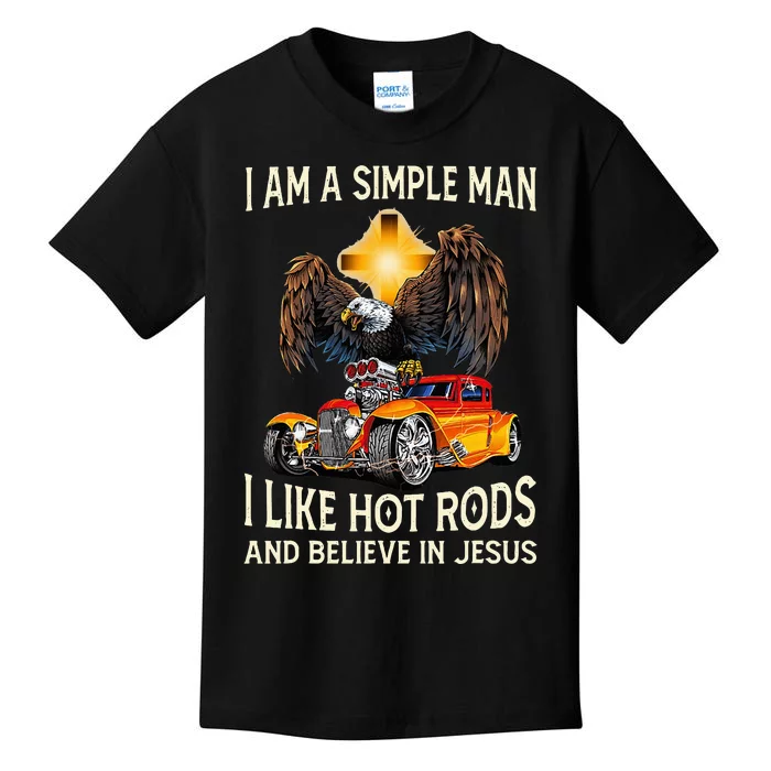 I Am A Simple Man I Like Hot Rods And Believe In Jesus Kids T-Shirt