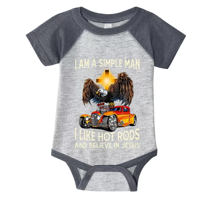 I Am A Simple Man I Like Hot Rods And Believe In Jesus Infant Baby Jersey Bodysuit