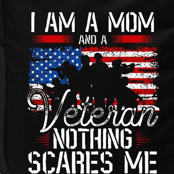 I Am A Mom And A Veteran Nothing Scares Me Veteran Impact Tech Backpack