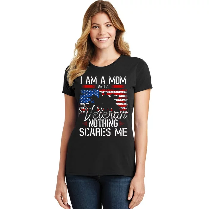 I Am A Mom And A Veteran Nothing Scares Me Veteran Women's T-Shirt