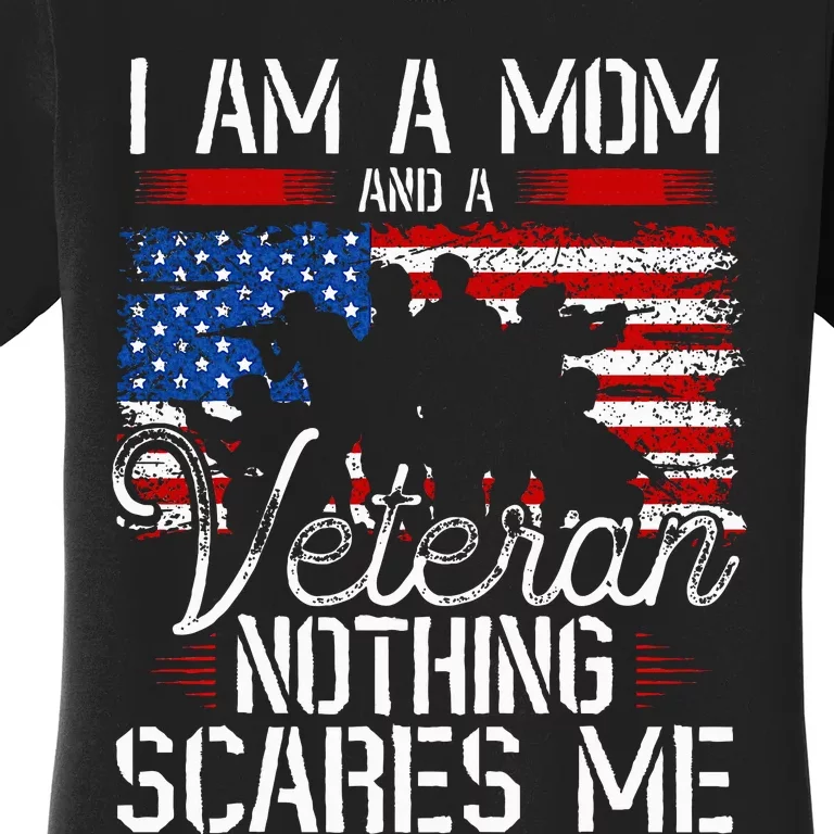 I Am A Mom And A Veteran Nothing Scares Me Veteran Women's T-Shirt