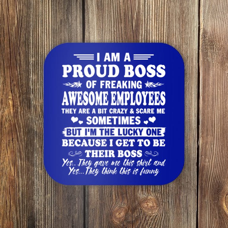 I Am A Proud Boss Of Freaking Awesome Employees Funny Coaster