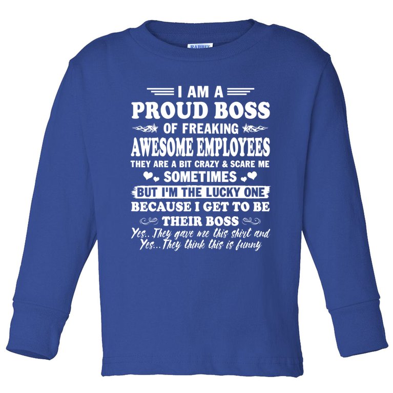 I Am A Proud Boss Of Freaking Awesome Employees Funny Toddler Long Sleeve Shirt