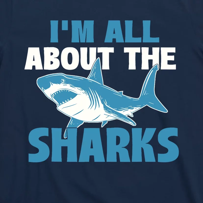 IM All About The Sharks Marine Wildlife Sea Animal Lover T-Shirt