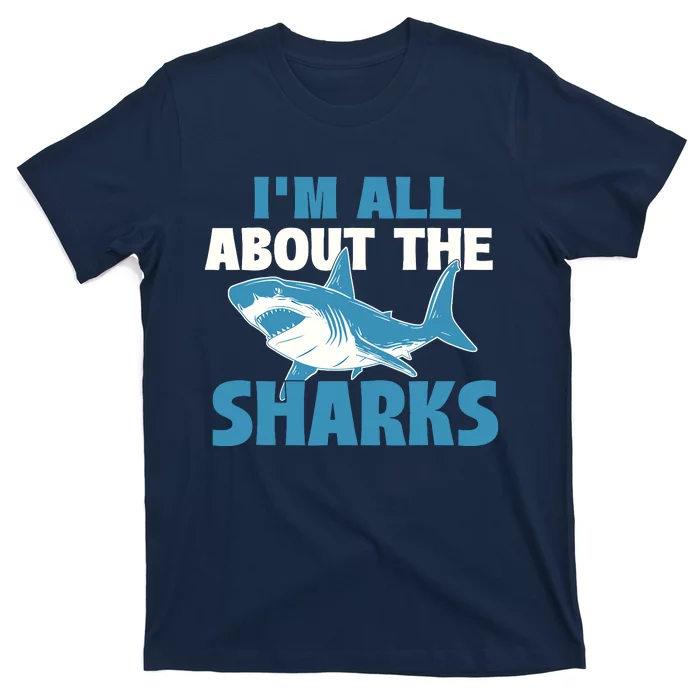 IM All About The Sharks Marine Wildlife Sea Animal Lover T-Shirt