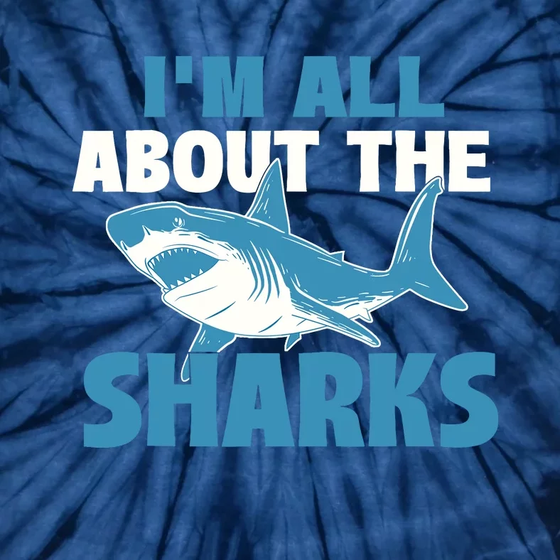 IM All About The Sharks Marine Wildlife Sea Animal Lover Tie-Dye T-Shirt