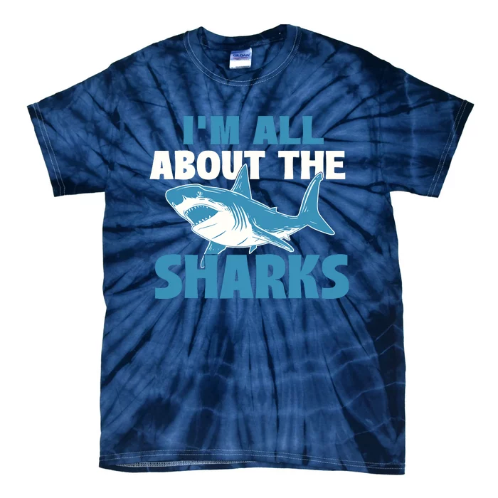 IM All About The Sharks Marine Wildlife Sea Animal Lover Tie-Dye T-Shirt