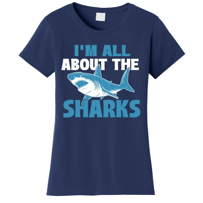 IM All About The Sharks Marine Wildlife Sea Animal Lover Women's T-Shirt