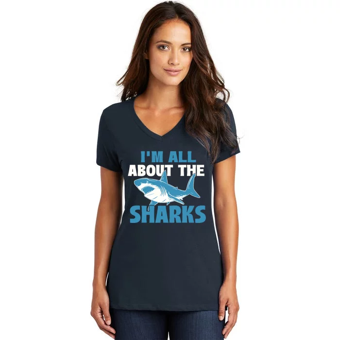 IM All About The Sharks Marine Wildlife Sea Animal Lover Women's V-Neck T-Shirt