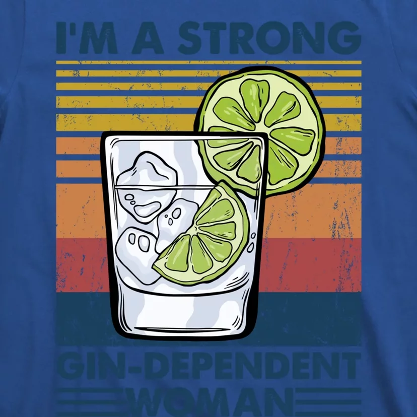 I Am A Strong Gingiftdependent Gift Ing Pun Gin Gift T-Shirt