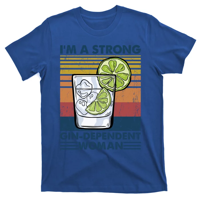 I Am A Strong Gingiftdependent Gift Ing Pun Gin Gift T-Shirt