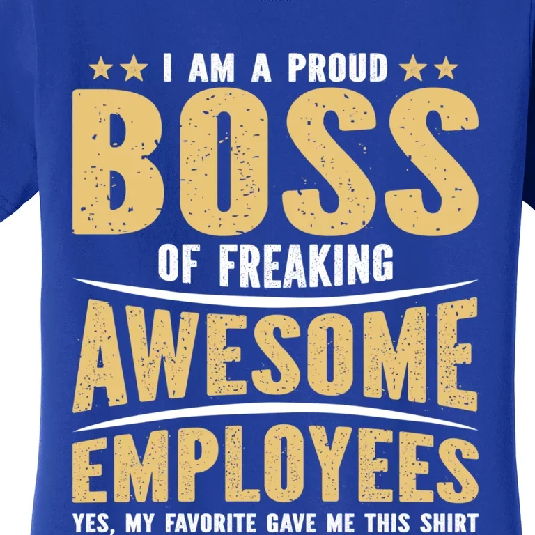 I Am A Proud Boss Of Freaking Awesome Employees Great Gift Women's T-Shirt