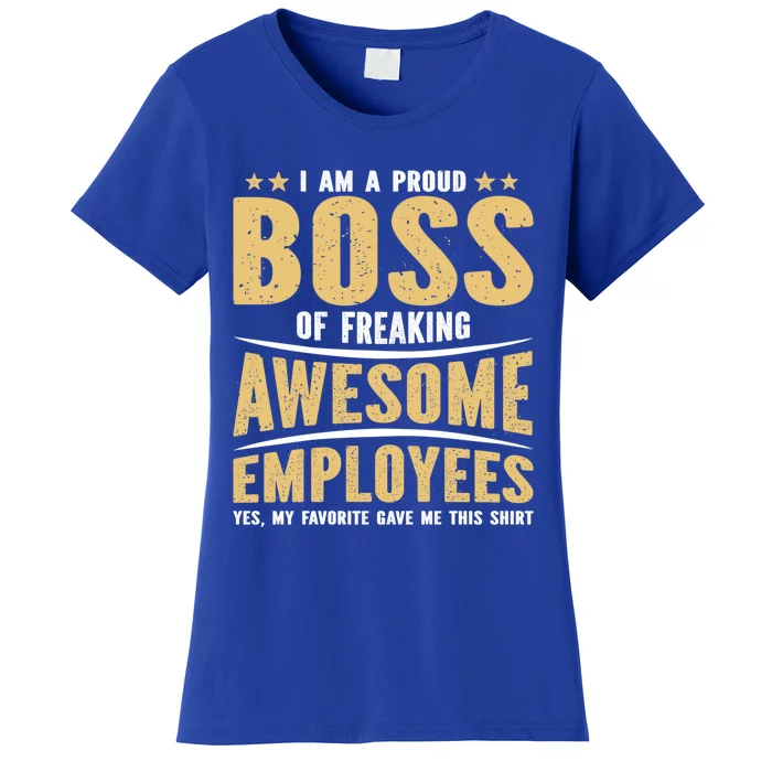 I Am A Proud Boss Of Freaking Awesome Employees Great Gift Women's T-Shirt