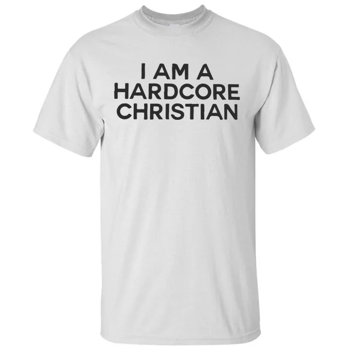 I Am A Hardcore Christian Front Horner Hater Back Tall T-Shirt