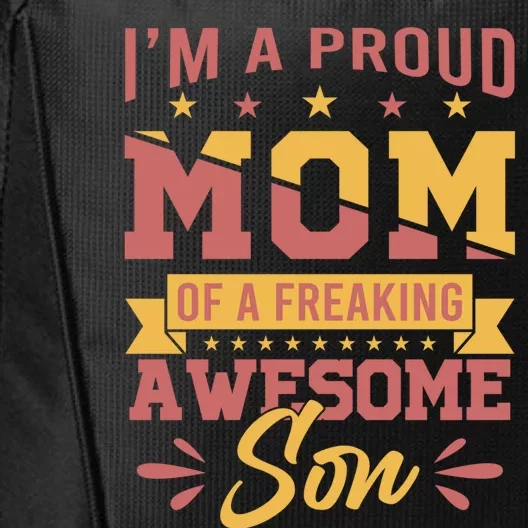 I Am A Proud Mom Of Freaking Awesome Son Gift Mothers Day Gift City Backpack