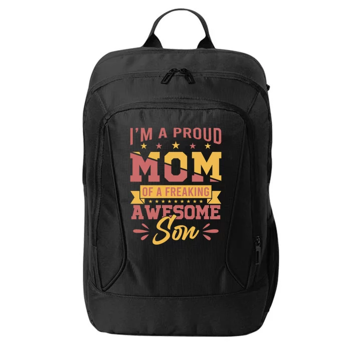 I Am A Proud Mom Of Freaking Awesome Son Gift Mothers Day Gift City Backpack