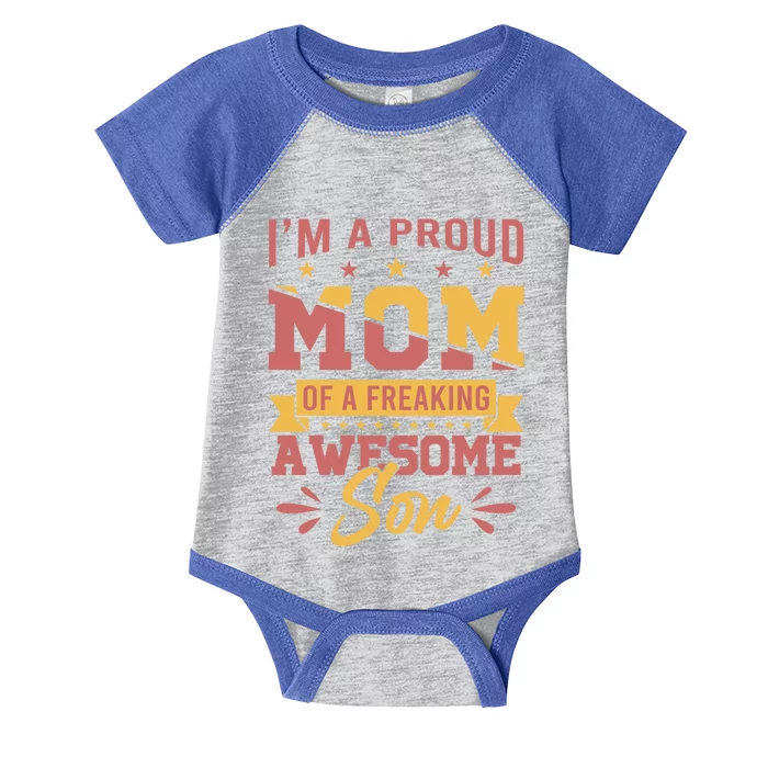 I Am A Proud Mom Of Freaking Awesome Son Gift Mothers Day Gift Infant Baby Jersey Bodysuit