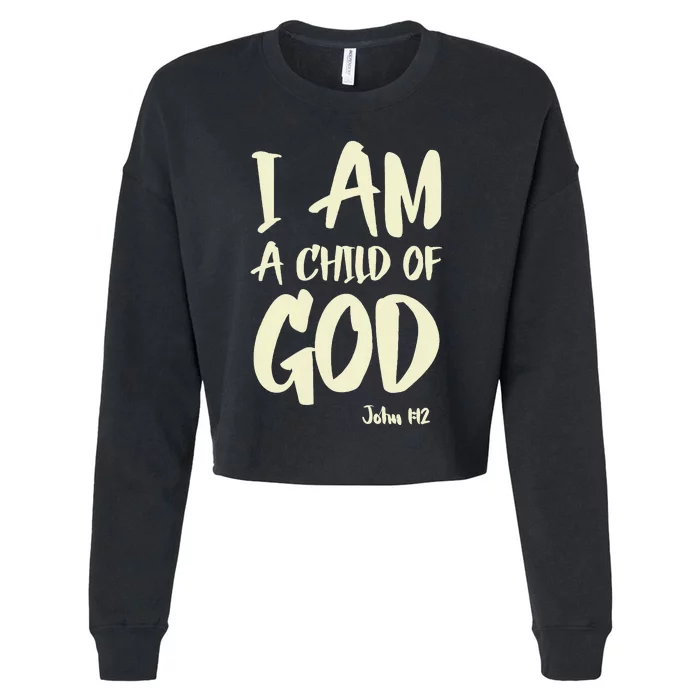 I Am A Child Of God John 112 Have Faith In Jesus Christ Cropped Pullover Crew